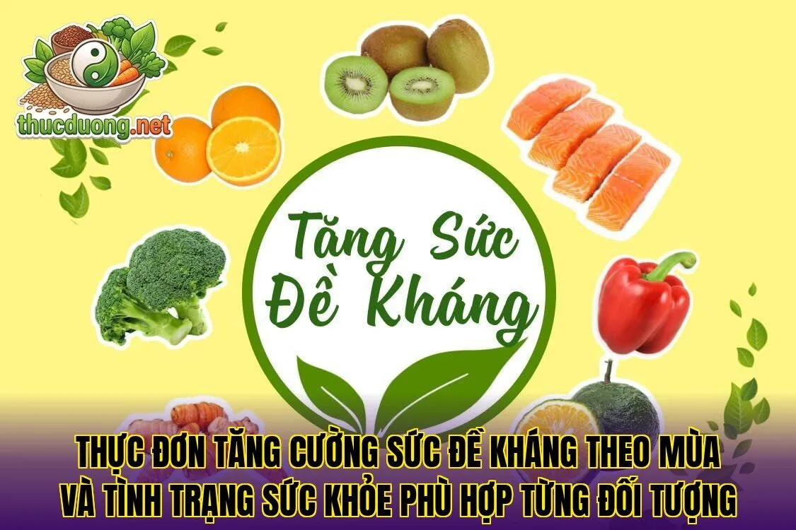 Thực đơn tăng cường sức đề kháng theo mùa và tình trạng sức khỏe phù hợp từng đối tượng