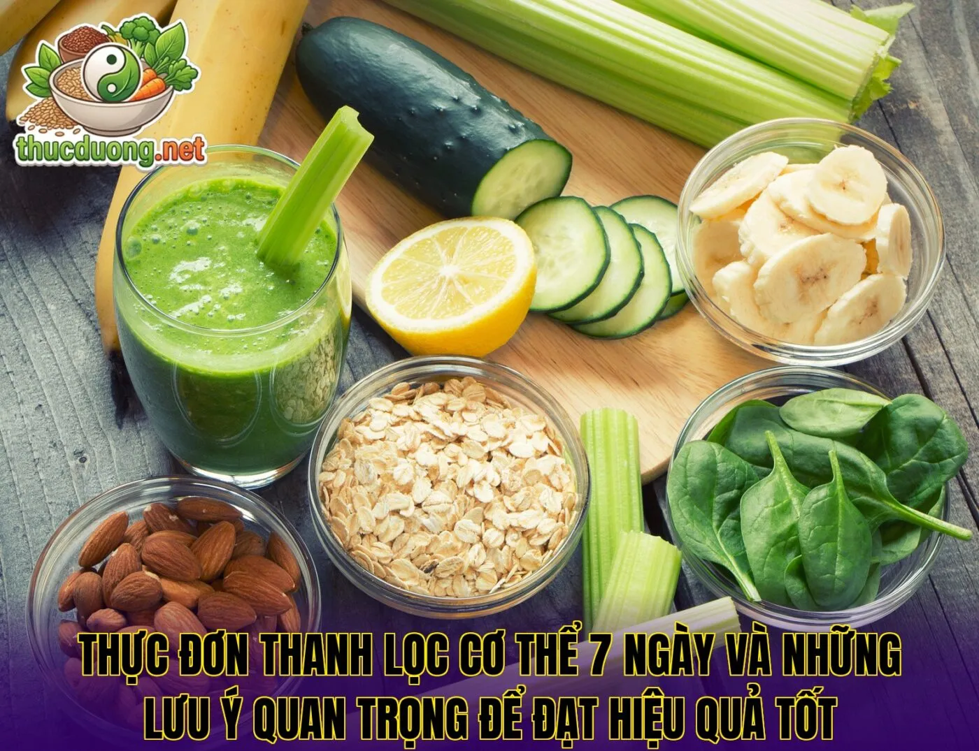 Thực đơn thanh lọc cơ thể 7 ngày và những lưu ý quan trọng để đạt hiệu quả tốt