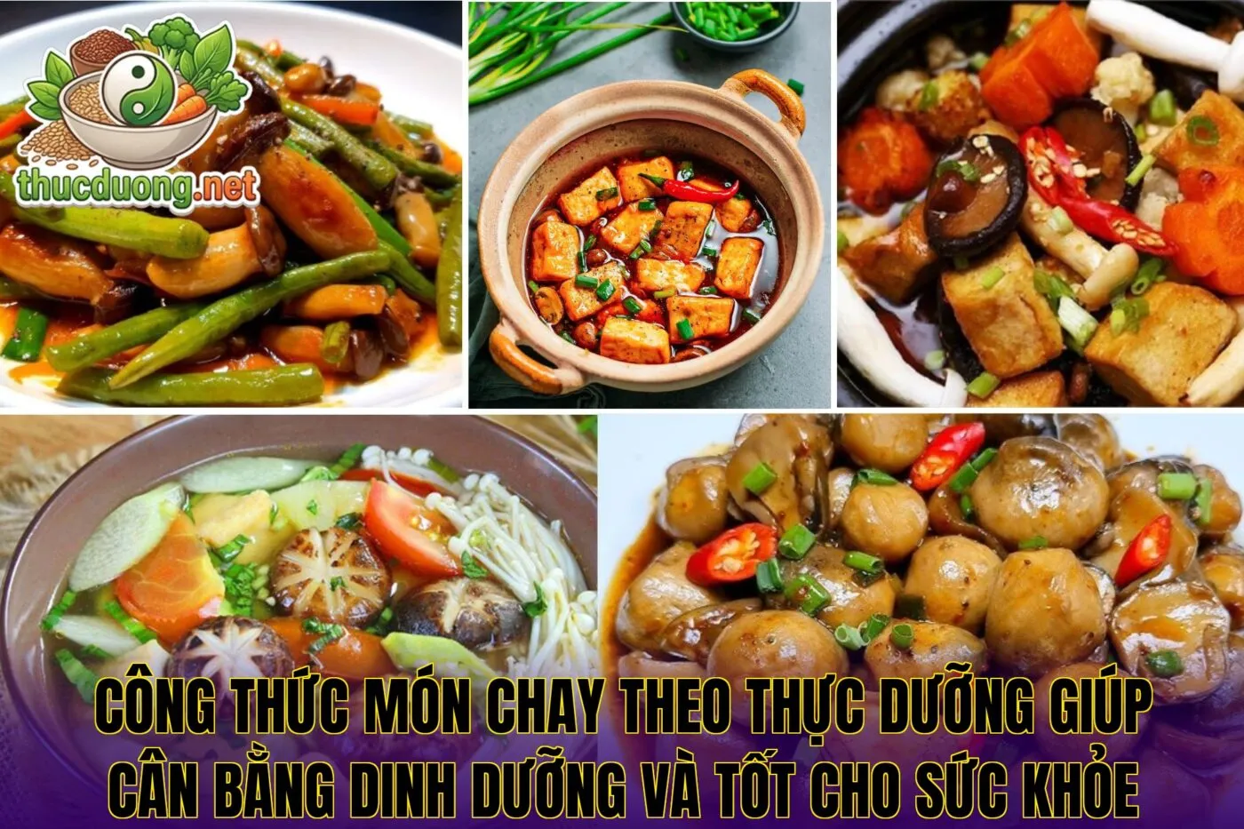 Công thức món chay theo thực dưỡng giúp cân bằng dinh dưỡng và tốt cho sức khỏe