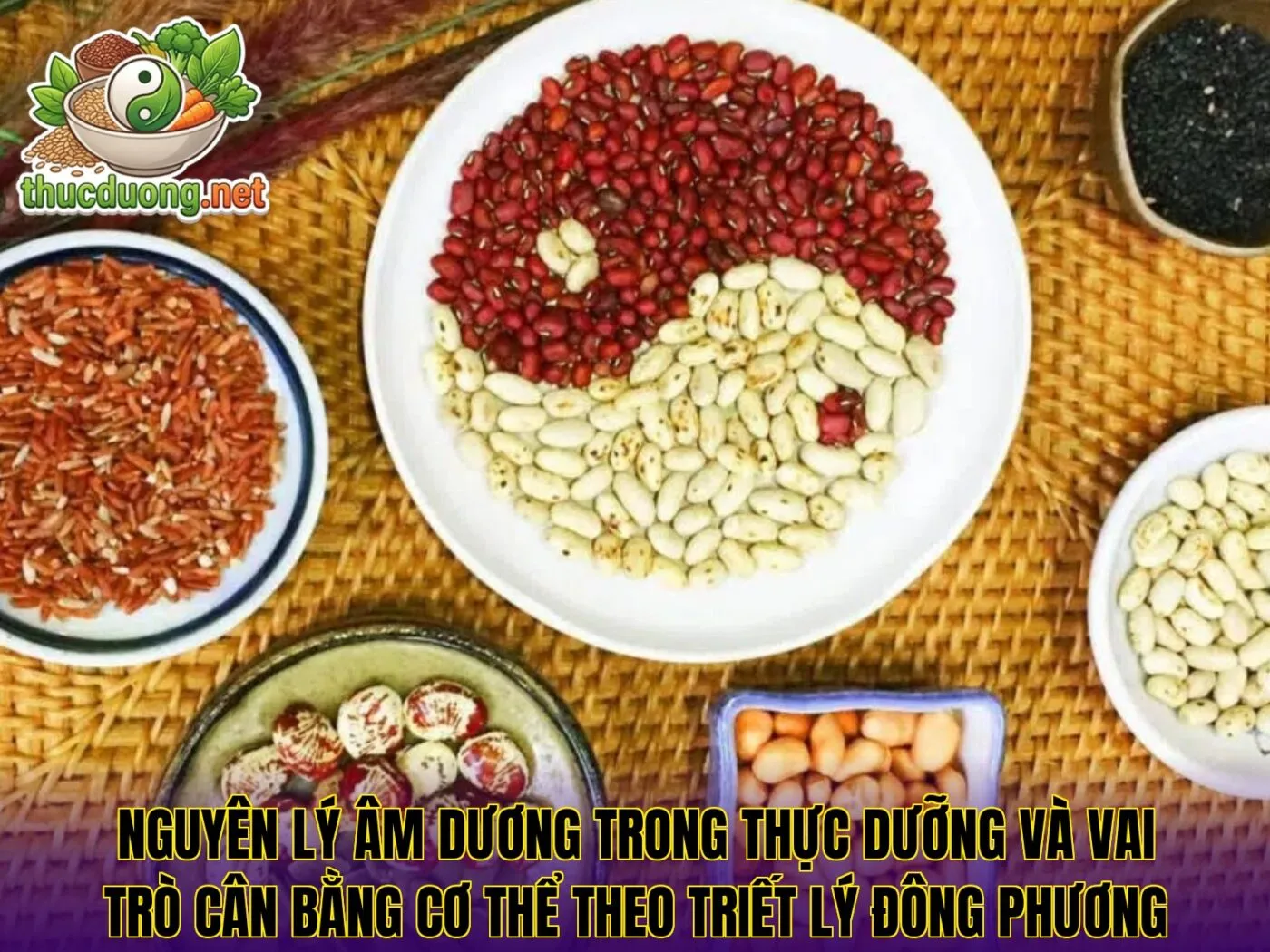 Nguyên lý âm dương trong thực dưỡng và vai trò cân bằng cơ thể theo triết lý Đông phương