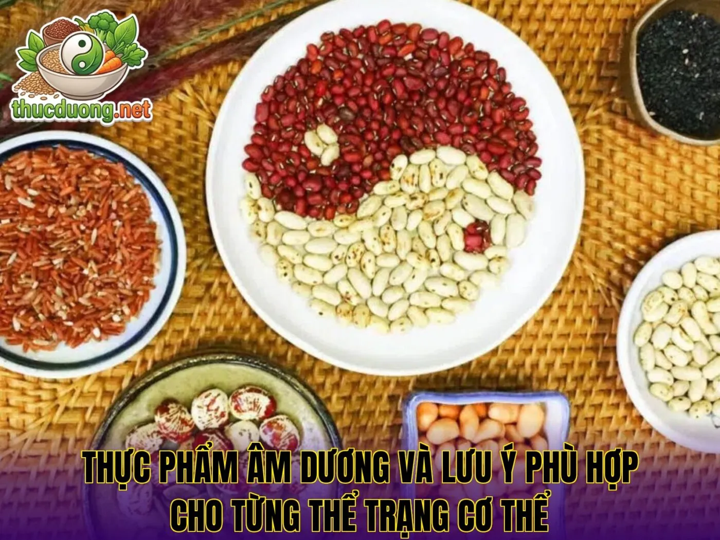Thực phẩm âm dương và lưu ý phù hợp cho từng thể trạng cơ thể