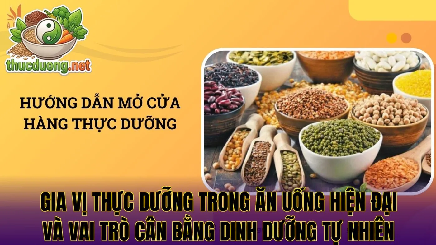 Gia vị thực dưỡng trong ăn uống hiện đại và vai trò cân bằng dinh dưỡng tự nhiên