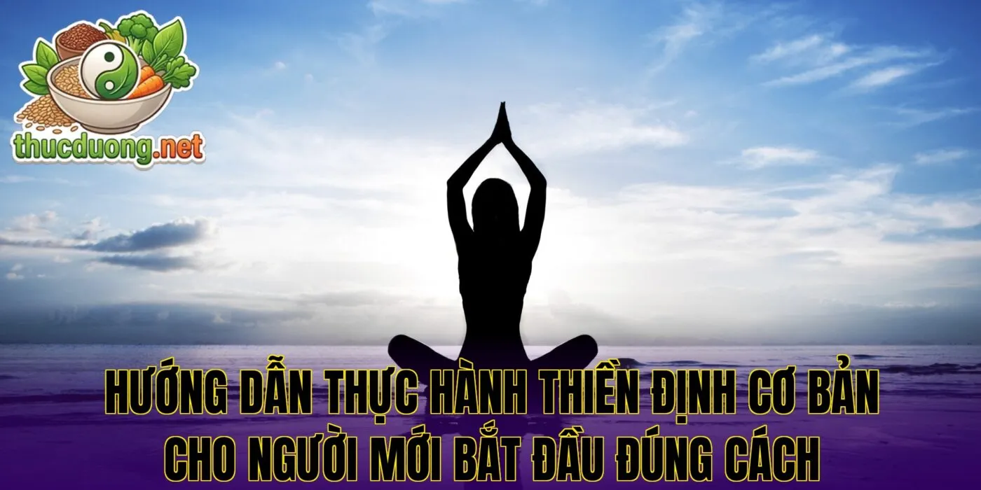 Hướng dẫn thực hành thiền định cơ bản cho người mới bắt đầu đúng cách