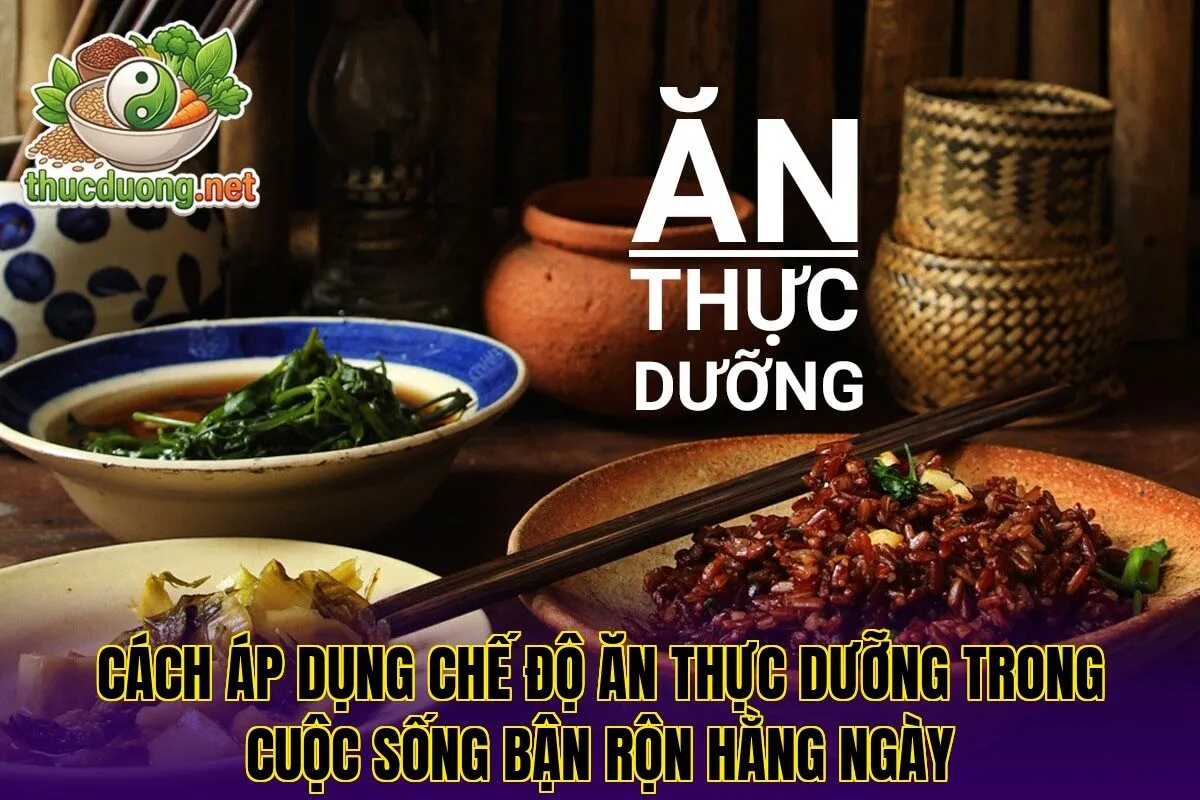 Cách áp dụng chế độ ăn thực dưỡng trong cuộc sống bận rộn hằng ngày