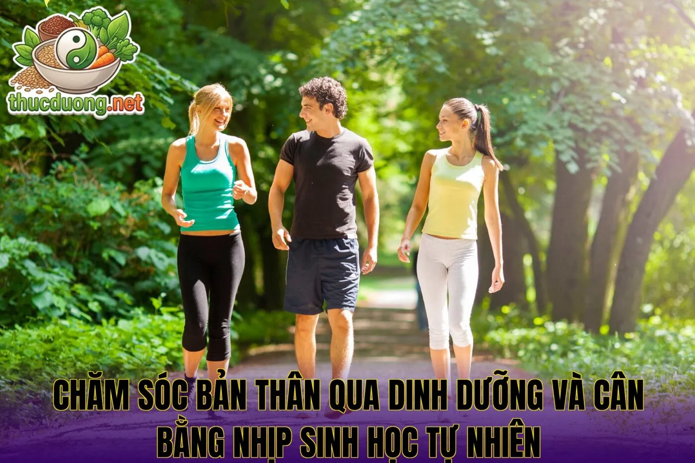 Chăm sóc bản thân qua dinh dưỡng và cân bằng nhịp sinh học tự nhiên