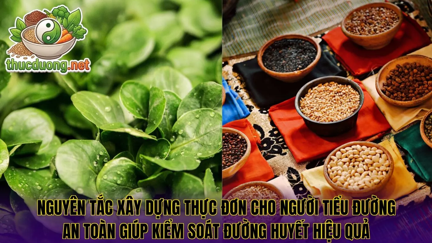 Nguyên tắc xây dựng thực đơn cho người tiểu đường an toàn giúp kiểm soát đường huyết hiệu quả