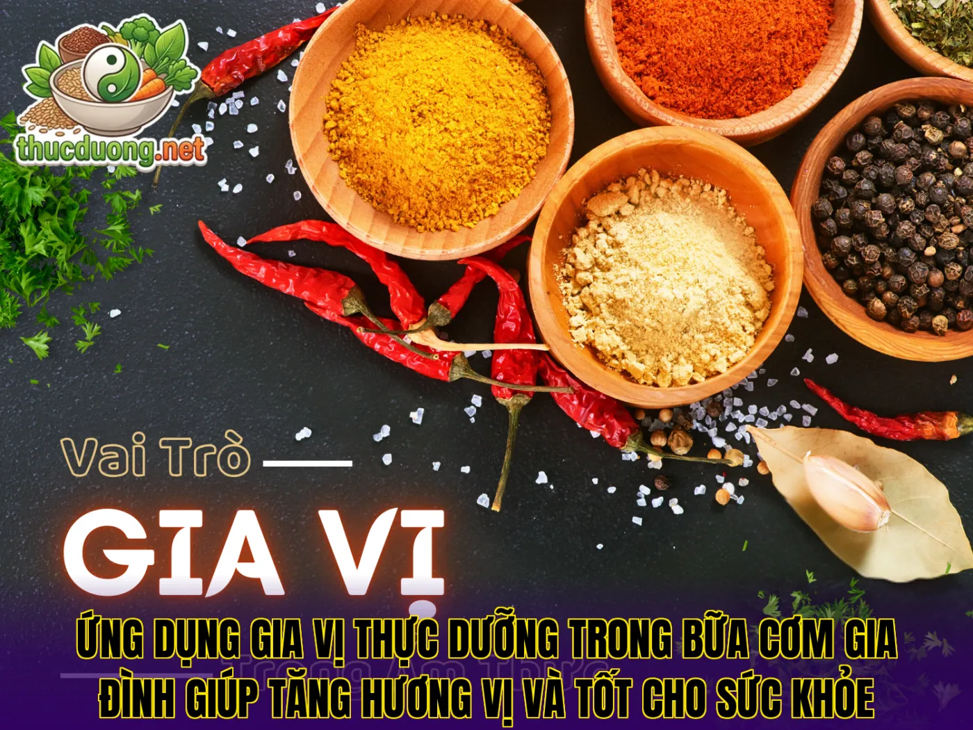 Ứng dụng gia vị thực dưỡng trong bữa cơm gia đình giúp tăng hương vị và tốt cho sức khỏe