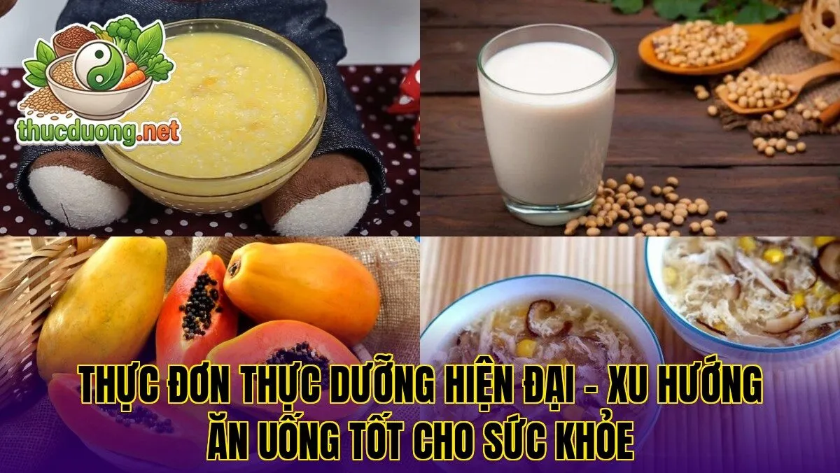 Thực đơn thực dưỡng hiện đại – Xu hướng ăn uống tốt cho sức khỏe