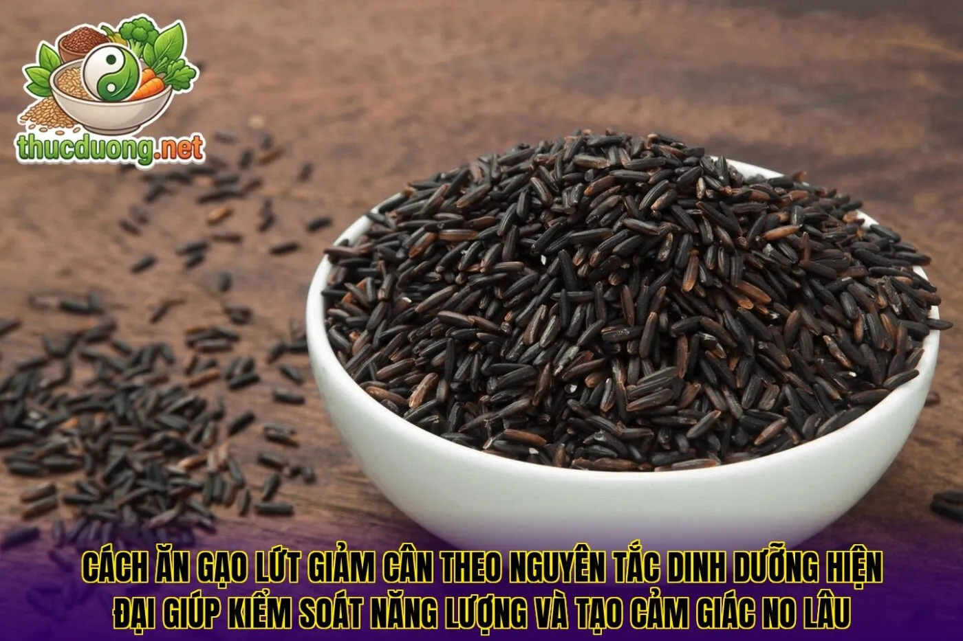 Cách ăn gạo lứt giảm cân theo nguyên tắc dinh dưỡng hiện đại giúp kiểm soát năng lượng và tạo cảm giác no lâu