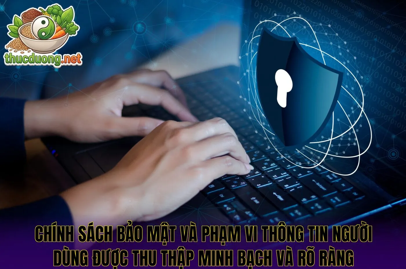 Chính sách bảo mật và phạm vi thông tin người dùng được thu thập minh bạch và rõ ràng