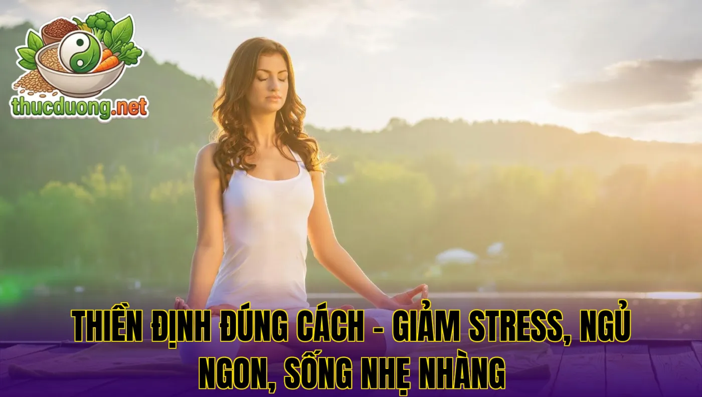 Thiền định đúng cách – Giảm stress, ngủ ngon, sống nhẹ nhàng