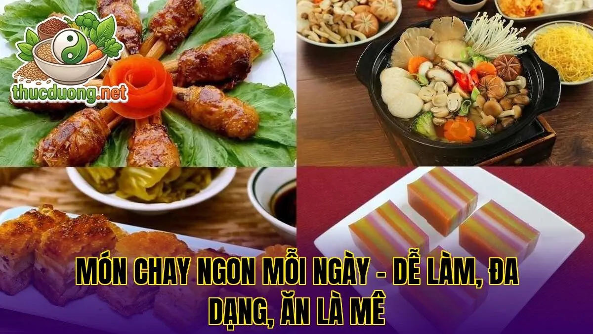 Món chay ngon mỗi ngày – Dễ làm, đa dạng, ăn là mê
