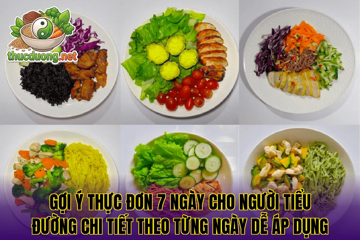 Gợi ý thực đơn 7 ngày cho người tiểu đường chi tiết theo từng ngày dễ áp dụng