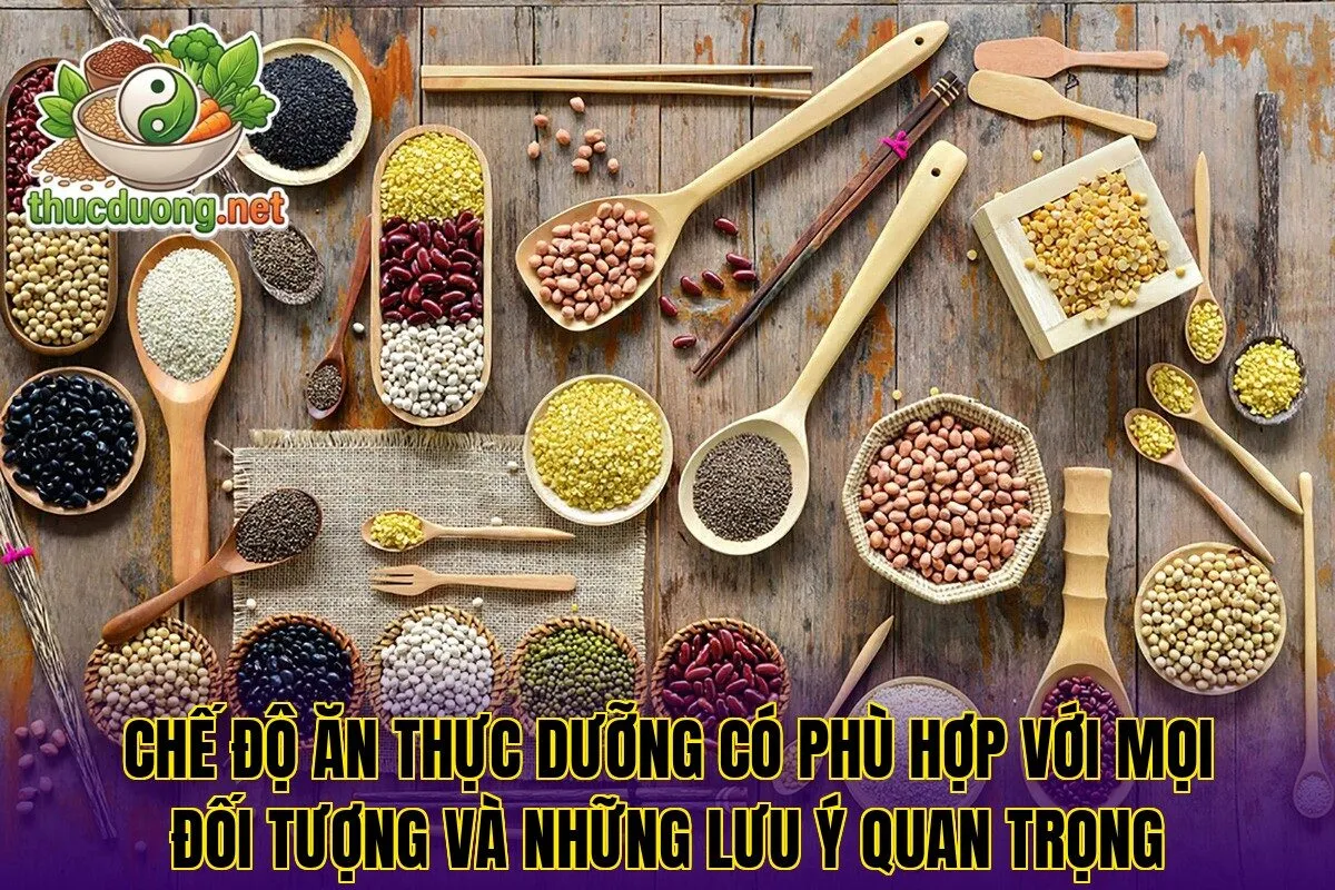 Chế độ ăn thực dưỡng có phù hợp với mọi đối tượng và những lưu ý quan trọng