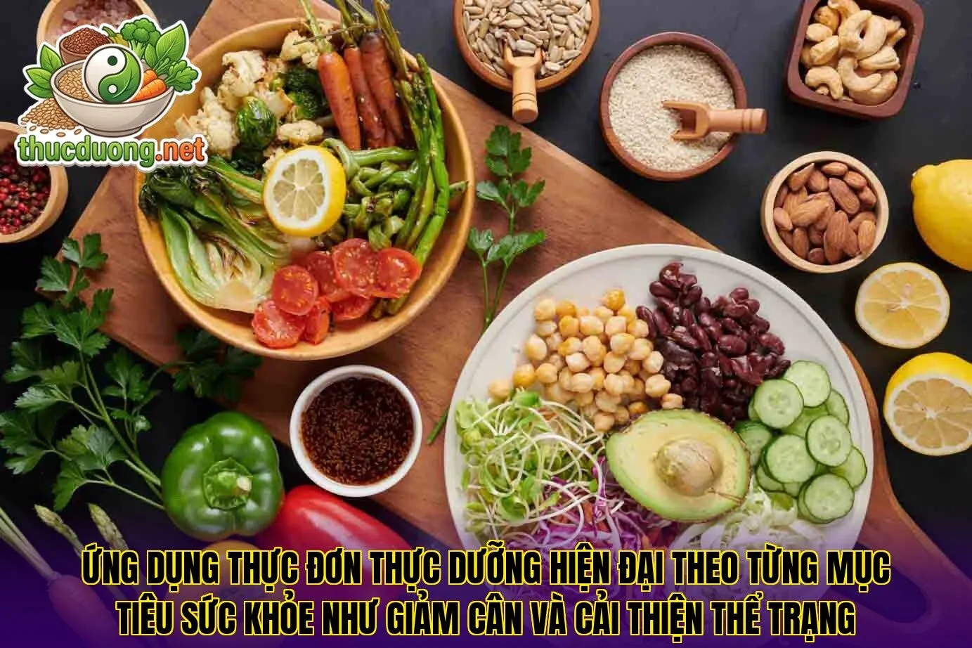 Ứng dụng thực đơn thực dưỡng hiện đại theo từng mục tiêu sức khỏe như giảm cân và cải thiện thể trạng